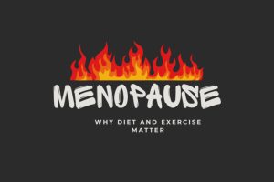 Menopause: Nutrition and Exercise Matter